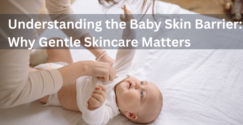 Understanding Baby Skin Barrier: Why Gentle Skincare Matters image 3937
