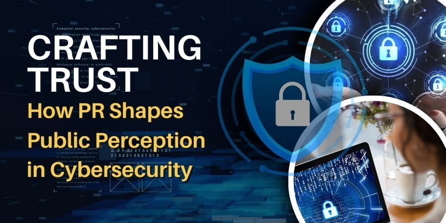 Cybersecurity Public Relations: Building Trust in a Competitive Security Market image 5479