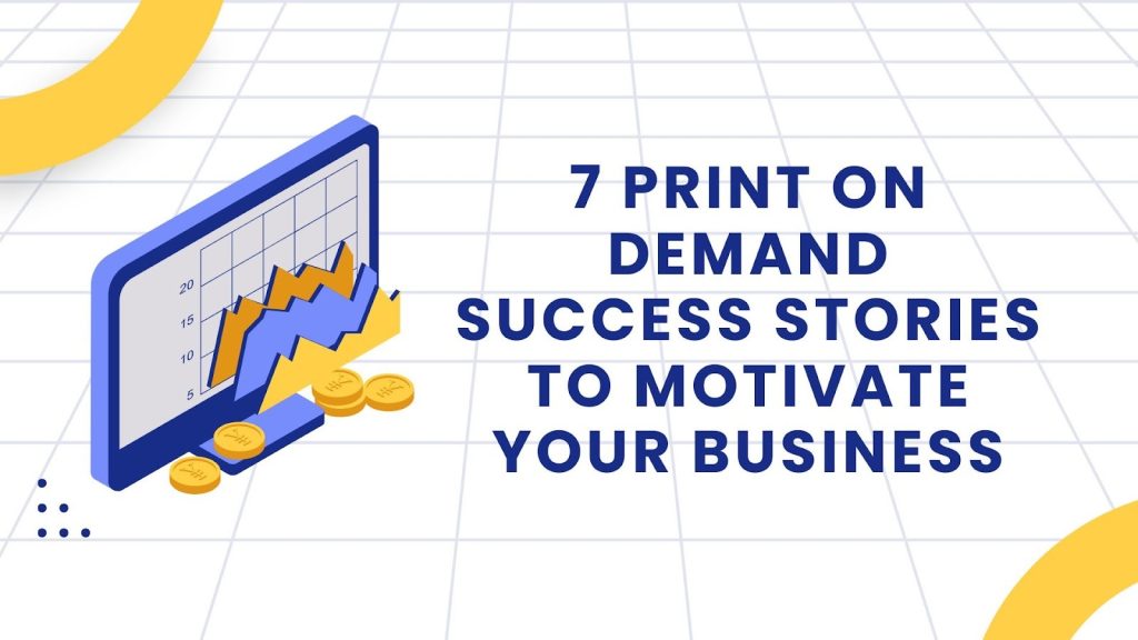 7 Print on Demand Success Stories to Motivate Your Business image 82