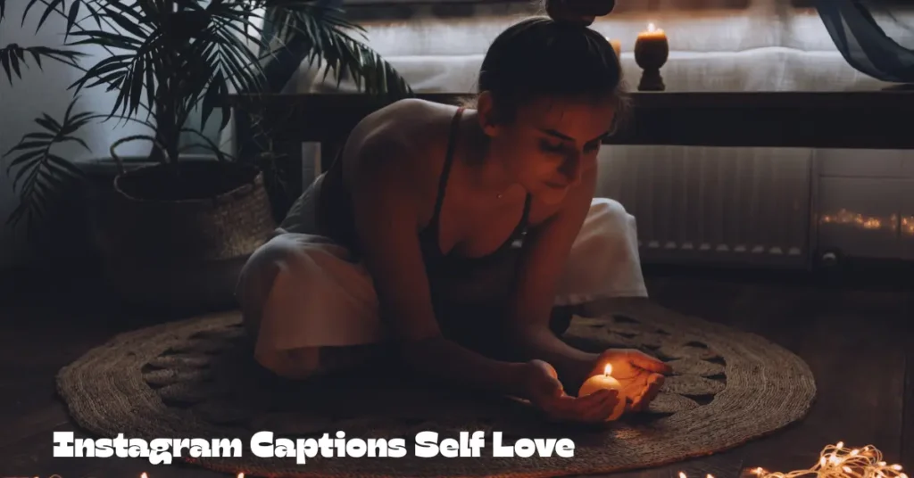 💖 100+ Instagram Captions Self Love: Radiate Confidence and Celebrate YOU instagram captions self love