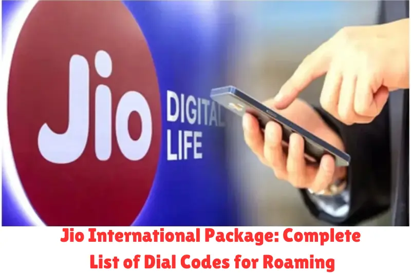 jio international package complete list of dial codes for roaming