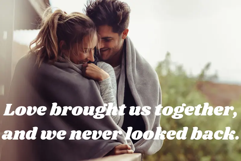 love brought us together, and we never looked back