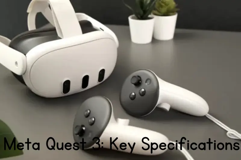 meta quest 3 key specifications