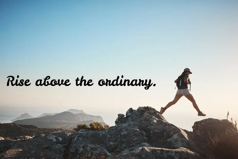 rise above the ordinary