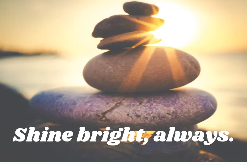 shine bright, always