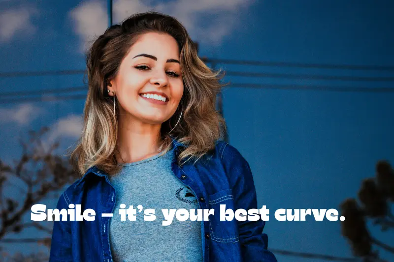 smile – it’s your best curve