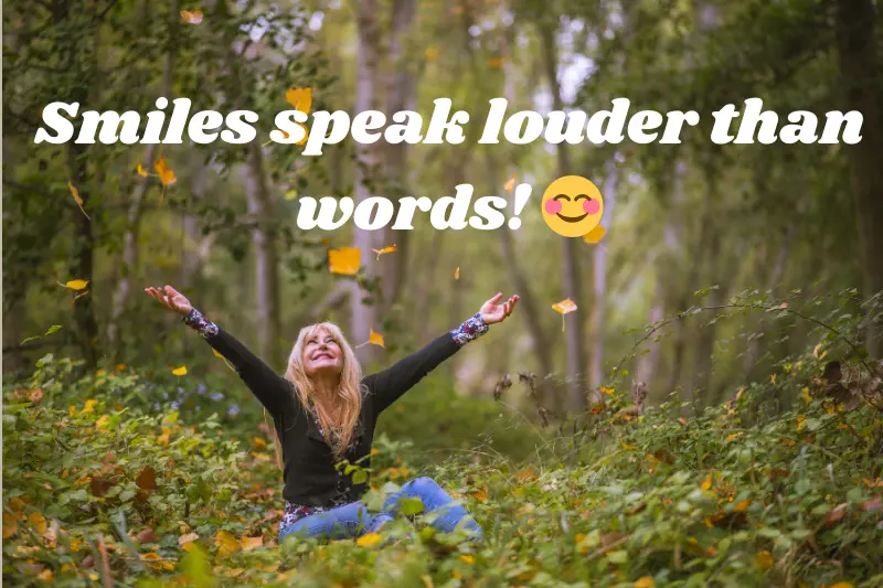smiles speak louder than words