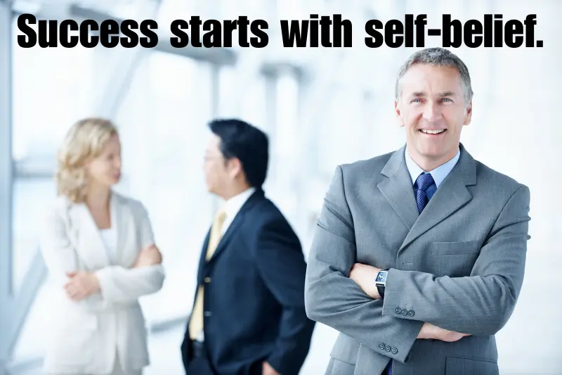 success starts with self-belief.