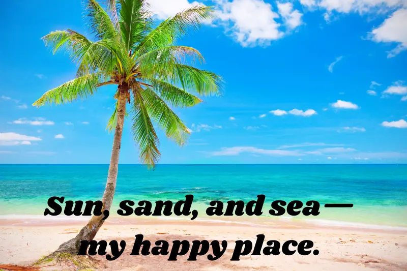 sun, sand, and sea—my happy place