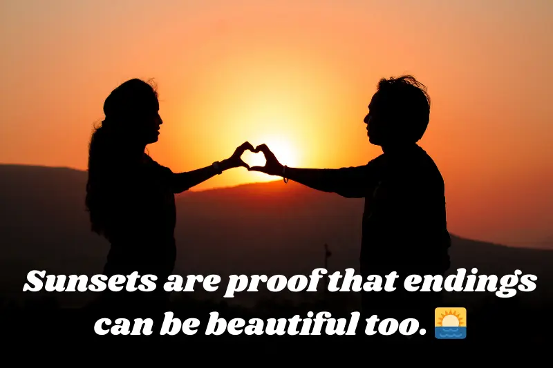 sunsets are proof that endings can be beautiful too
