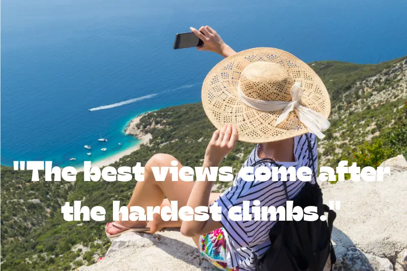 the best views come after the hardest climbs