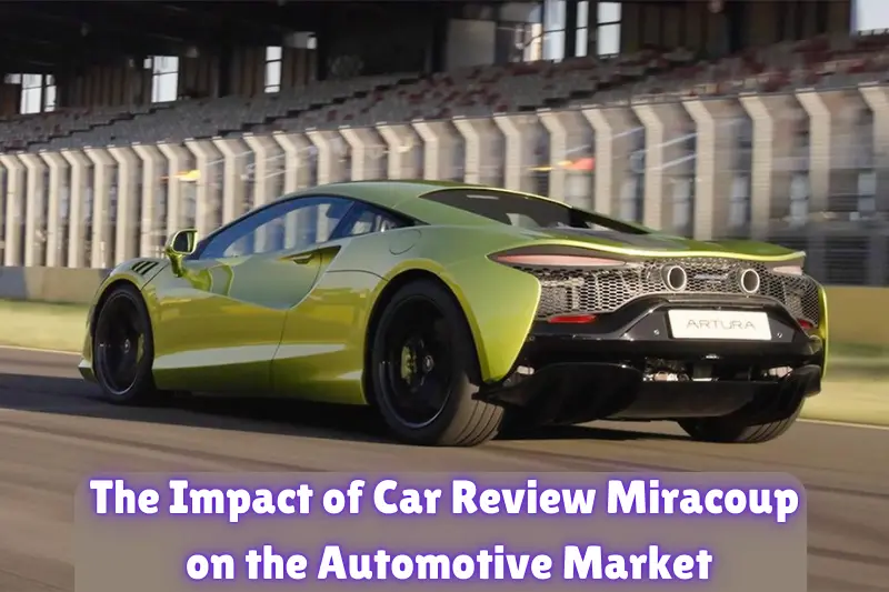 the impact of car review miracoup on the automotive market