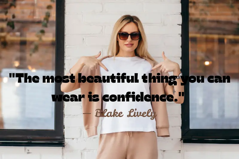 the most beautiful thing you can wear is confidence