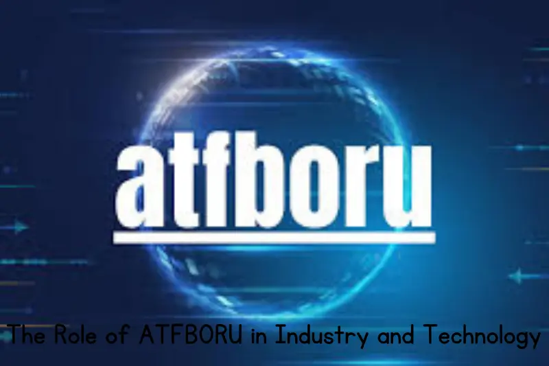 the role of atfboru in industry and technology