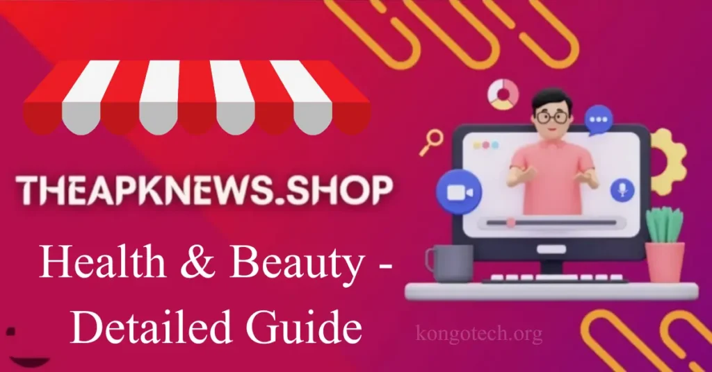 Theapknews.shop Health & Beauty – Detailed Guide – Kongo Tech theapknews.shop health and beauty