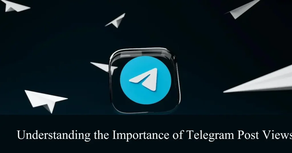 understanding the Importance of telegram post views