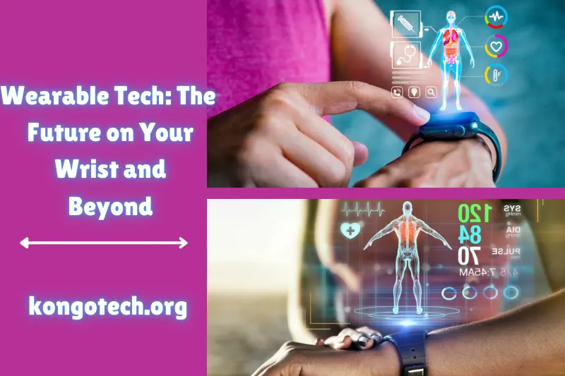 wearable tech the future on your wrist and beyond