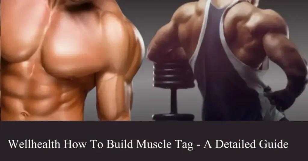 wellhealth how to build muscle tag