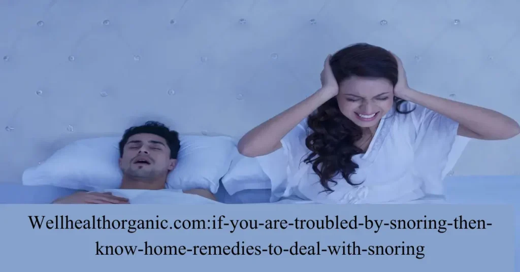wellhealthorganic.comif-you-are-troubled-by-snoring-then-know-home-remedies-to-deal-with-snoring