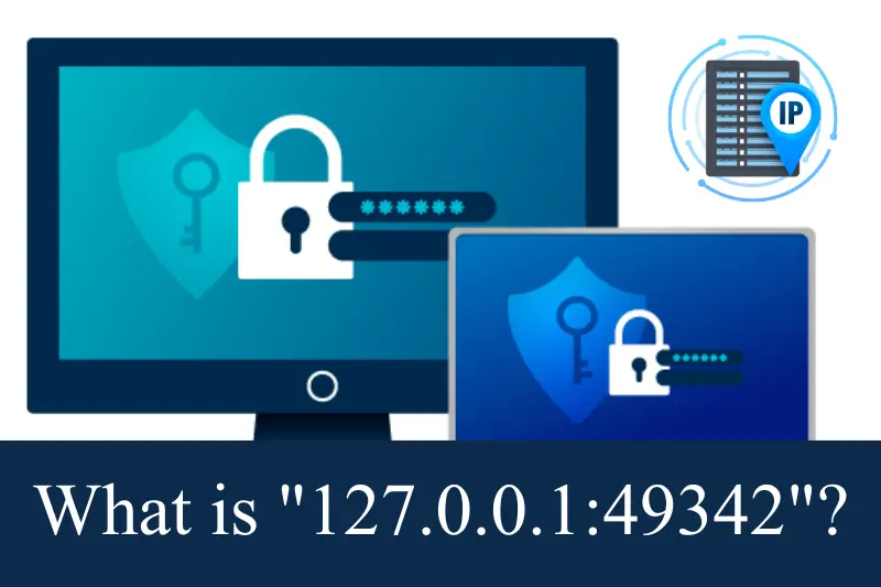 What Is 127.0.0.1:49342 - Complete Guide - Kongo Tech