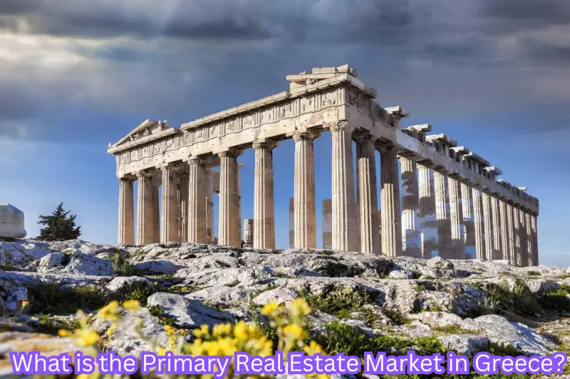 what is the primary real estate market in greece