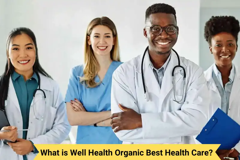 what is well health organic best health care