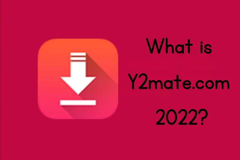 what is y2mate.com 2022