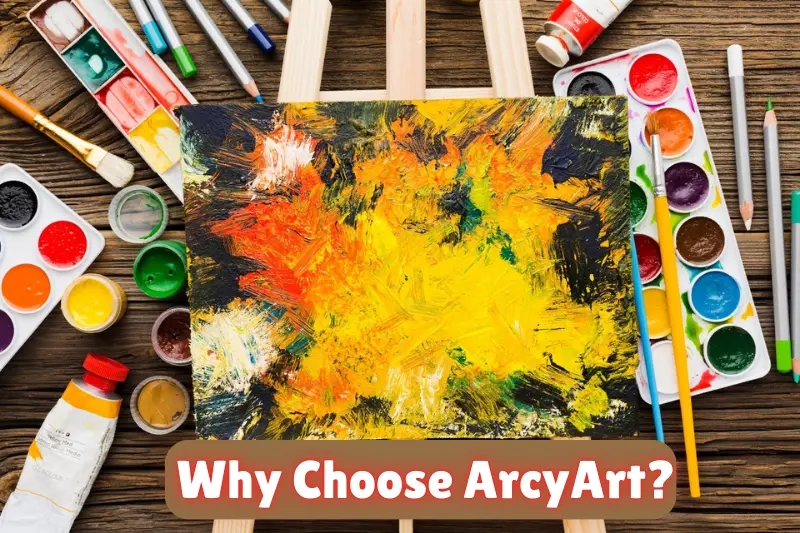 why choose arcyart