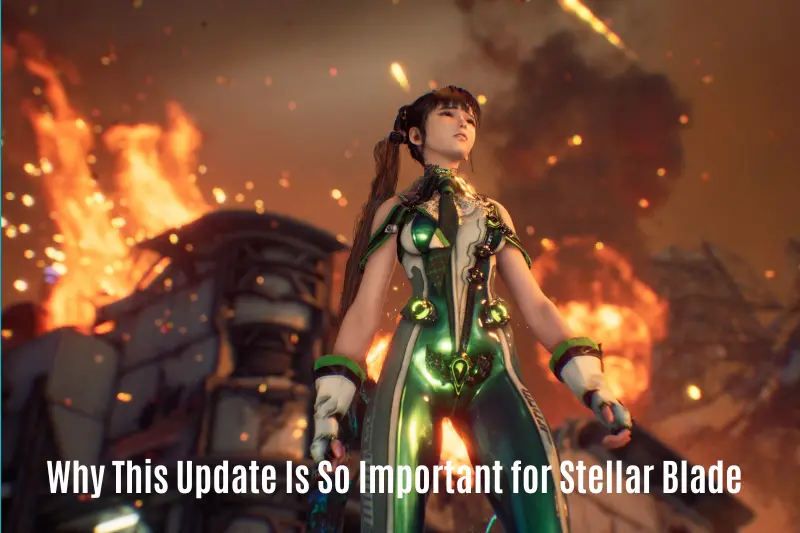 why this update is so important for stellar blade